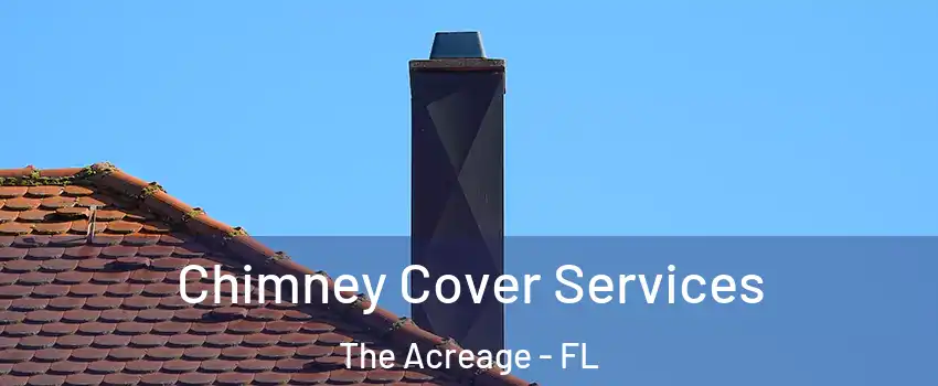  Chimney Cover Services The Acreage - FL