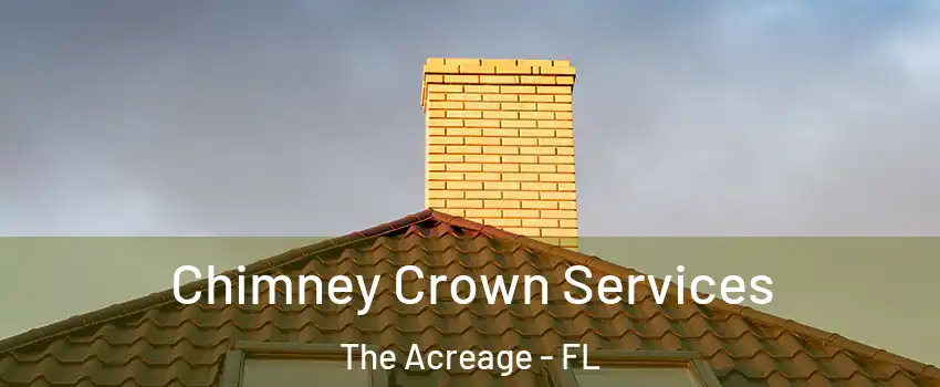 Chimney Crown Services The Acreage - FL