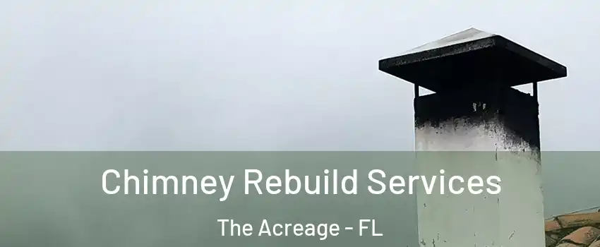  Chimney Rebuild Services The Acreage - FL