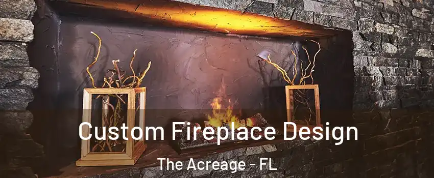  Custom Fireplace Design The Acreage - FL