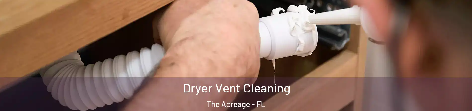  Dryer Vent Cleaning The Acreage - FL