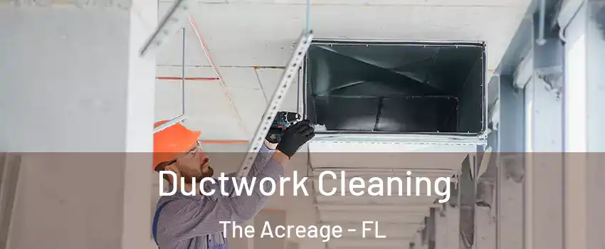  Ductwork Cleaning The Acreage - FL