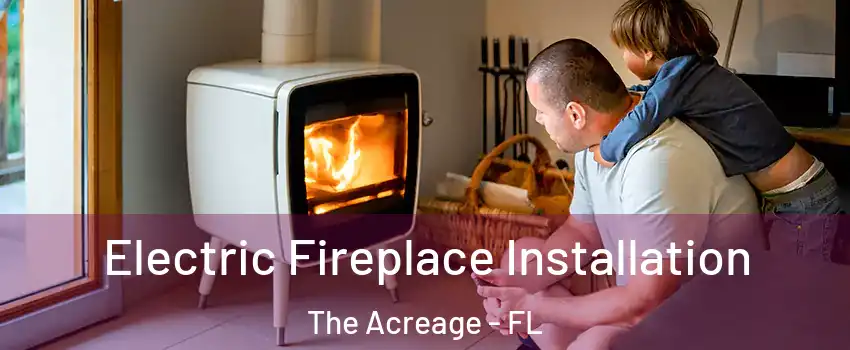  Electric Fireplace Installation The Acreage - FL