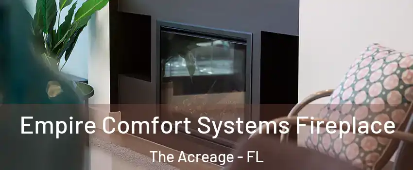  Empire Comfort Systems Fireplace The Acreage - FL