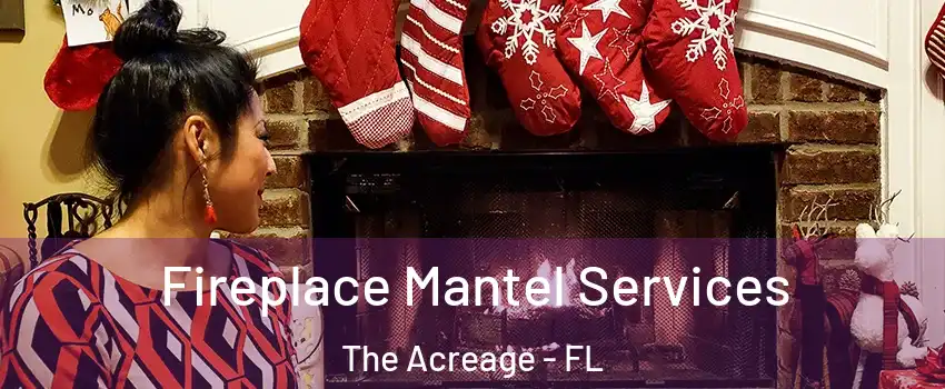  Fireplace Mantel Services The Acreage - FL
