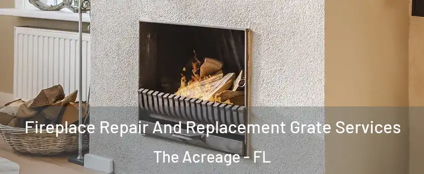  Fireplace Repair And Replacement Grate Services The Acreage - FL
