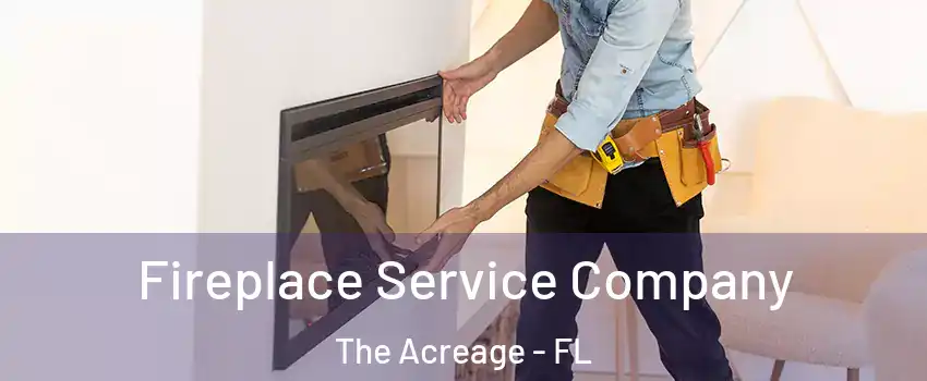Fireplace Service Company The Acreage - FL