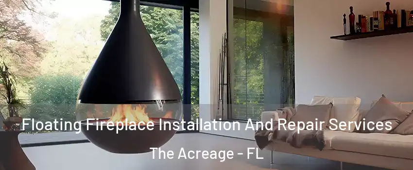 Floating Fireplace Installation And Repair Services The Acreage - FL
