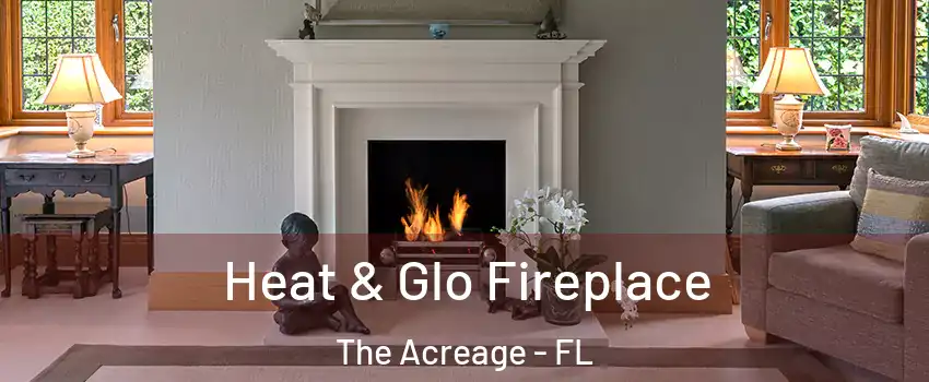  Heat & Glo Fireplace The Acreage - FL
