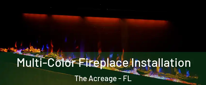  Multi-Color Fireplace Installation The Acreage - FL