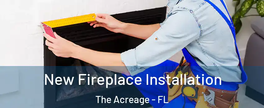  New Fireplace Installation The Acreage - FL