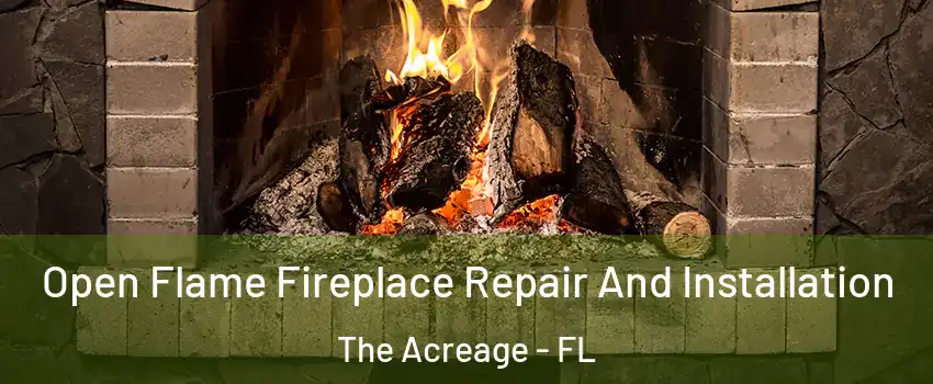  Open Flame Fireplace Repair And Installation The Acreage - FL