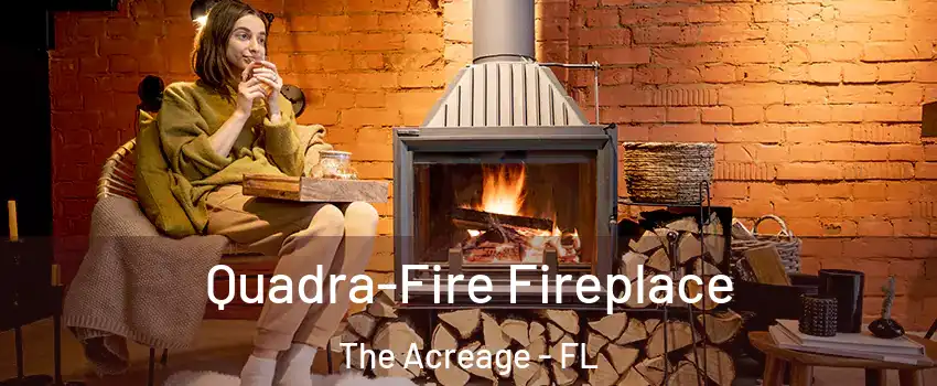  Quadra-Fire Fireplace The Acreage - FL