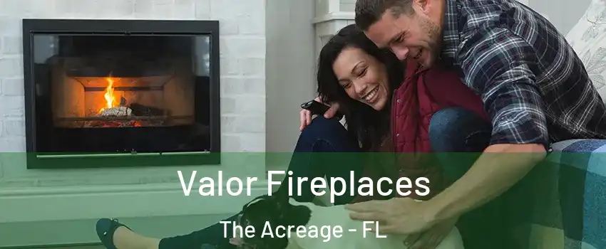  Valor Fireplaces The Acreage - FL
